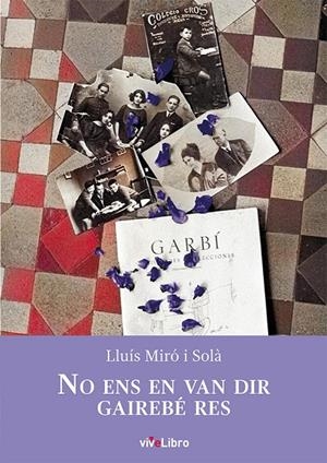 NO ENS EN VAN DIR GAIREBÉ RES | 9788419845146 | MIRÓ I SOLÀ, LLUÍS