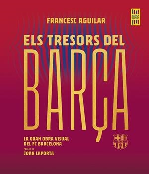 ELS TRESORS DEL BARÇA | 9788419430076 | AGUILAR, FRANCESC