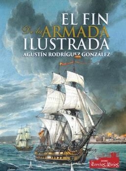 EL FIN DE LA ARMADA ILUSTRADA | 9788412780512 | RODRÍGUEZ GONZÁLEZ, AGUSTÍN RAMÓN
