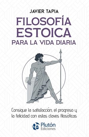 FILOSOFÍA ESTOICA PARA LA VIDA DIARIA | 9788419651587 | TAPIA, JAVIER