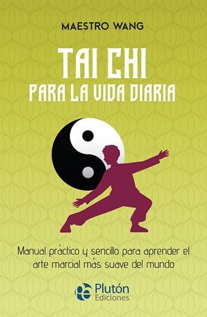 TAI CHI PARA LA VIDA DIARIA | 9788419651570 | WANG, MAESTRO
