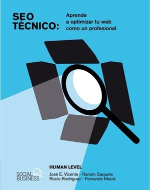 SEO TÉCNICO. APRENDE A OPTIMIZAR TU WEB COMO UN PROFESIONAL | 9788441548862 | LEVEL COMMUNICATIONS, HUMAN