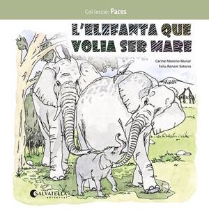 L'ELEFANTA QUE VOLIA SER MARE | 9788419565549 | MORENO MUNAR, CARME / RENOM SOTORRA, FELIU