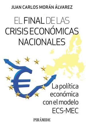 EL FINAL DE LAS CRISIS ECONÓMICAS NACIONALES | 9788436849462 | MORÁN ÁLVAREZ, JUAN CARLOS