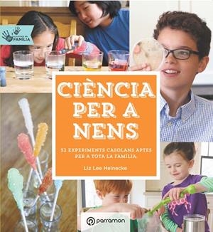 CIÈNCIA PER A NENS. ACTIVITATS EN FAMÍLIA | 9788434210660 | HEINECKE, LIZ LEE