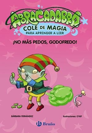 ABRACADABRA, COLE DE MAGIA PARA APRENDER A LEER, 6. ¡NO MAS PEDOS, GODOFREDO! | 9788469642016 | FERNANDEZ, BARBARA