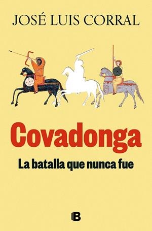 COVADONGA, LA BATALLA QUE NUNCA FUE | 9788466678346 | CORRAL, JOSE LUIS