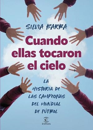 CUANDO ELLAS TOCARON EL CIELO:HISTORIA DE CAMPEONAS MUNDIAL | 9788467072297 | BARBA, SILVIA