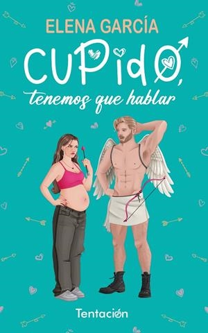 CUPIDO, TENEMOS QUE HABLAR | 9788412824506 | GARCÍA GONZÁLEZ, ELENA
