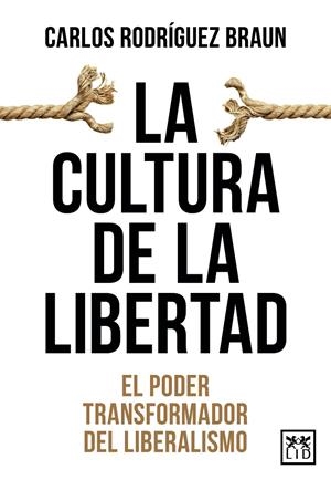 LA CULTURA DE LA LIBERTAD | 9788410221086 | CARLOS RODRÍGUEZ BRAUN