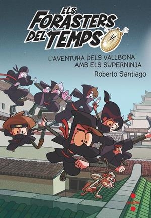 ELS FORASTERS DEL TEMPS 10: L'AVENTURA DELS VALLBONA AMB ELS SUPERNINJA | 9788466148771 | SANTIAGO, ROBERTO