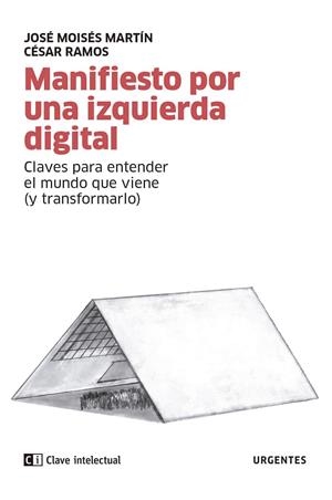 MANIFIESTO POR UNA IZQUIERDA DIGITAL | 9788412225266 | MARTÍN CARRETERO, JOSÉ MOISÉS / RAMOS ESTEBAN, CÉSAR