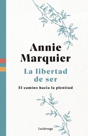 LA LIBERTAD DE SER | 9788419996541 | MARQUIER, ANNIE