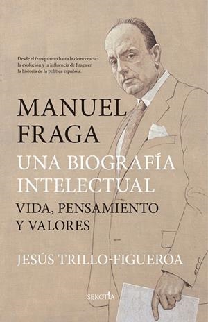 MANUEL FRAGA, UNA BIOGRAFÍA INTELECTUAL | 9788419979292 | TRILLO-FIGUEROA, JESÚS