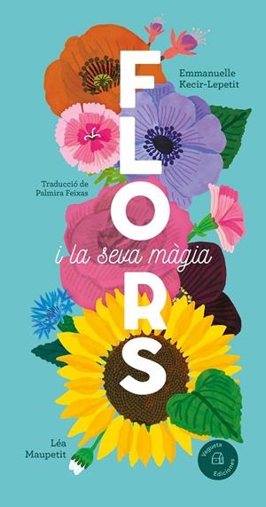 FLORS I LA SEVA MÀGIA | 9788419794390 | KECIR-LEPETIT, EMMANUELLE