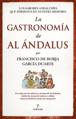 GASTRONOMÍA DE AL ÁNDALUS, LA | 9788410525146 | GARCÍA DUARTE, FRANCISCO DE BORJA