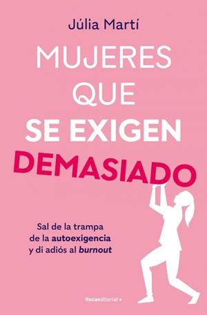 MUJERES QUE SE EXIGEN DEMASIADO | 9788410096967 | MARTI PINAR, JULIA