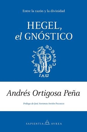 HEGEL, EL GNÓSTICO | 9788410526044 | ANDRÉS ORTIGOSA PEÑA