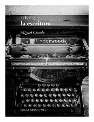 BELLEZA DE LA ESCRITURA, LA | 9788410057722 | CASADO, MIGUEL