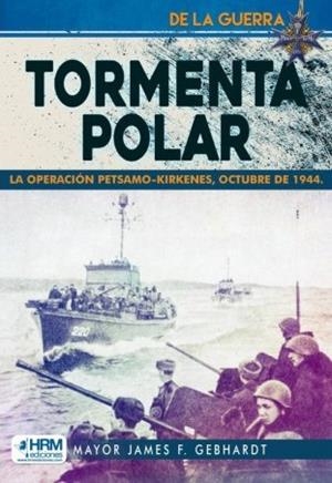 TORMENTA POLAR LA OPERACION PETSAMO-KIRK | 9788417859930 | GEBHARDT, MAYOR JAMES F.
