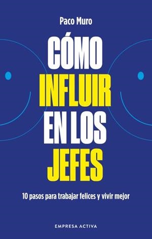 CÓMO INFLUIR EN LOS JEFES | 9788418308079 | MURO VILLALON, FRANCISCO