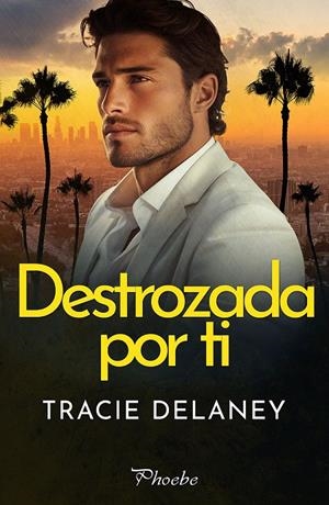DESTROZADA POR TI | 9788410070592 | DELANEY, TRACIE