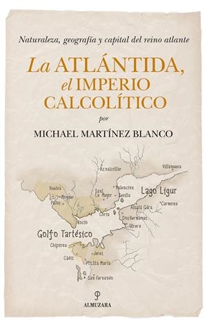 LA ATLÁNTIDA, EL IMPERIO CALCOLÍTICO | 9788410526556 | MICHAEL MARTÍNEZ BLANCO