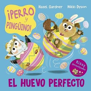 ¡PERRO Y PINGÜINO! EL HUEVO PERFECTO. | 9788491457756 | GARDNER, HAZEL