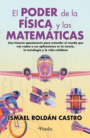 EL PODER DE LA FÍSICA Y LAS MATEMÁTICAS | 9791387556181 | ROLDÁN CASTRO, ISMAEL