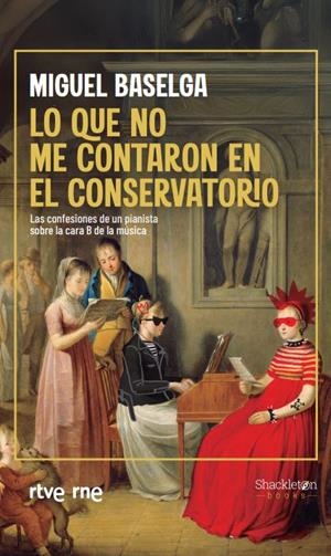 LO QUE NO ME CONTARON EN EL CONSERVATORIO | 9788413615110 | BASELGA, MIGUEL