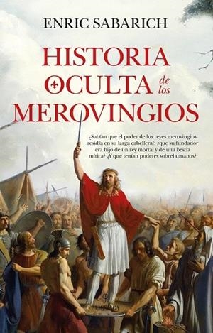 HISTORIA OCULTA DE LOS MEROVINGIOS | 9788410526891 | SABARICH, ENRIC
