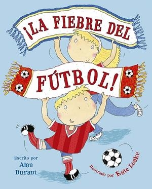 ¡LA FIEBRE DEL FÚTBOL! | 9788491457848 | DURANT, ALAN