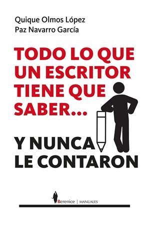 TODO LO QUE UN ESCRITOR TIENE QUE SABER... Y NUNCA LE CONTARON | 9788410356542 | QUIQUE OLMOS LÓPEZ / PAZ NAVARRO GARCÍA