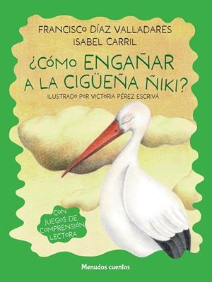 ¿CÓMO ENGAÑAR A LA CIGÜEÑA ÑIKI? | 9788419962263 | FRANCISCO DÍAZ VALLADARES