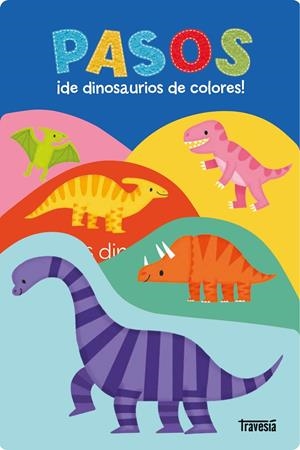 PASOS DE DINOSAURIOS DE COLORES | 9786075840277 | PRIDDY, ROGER/PASSCHIER, ANDY