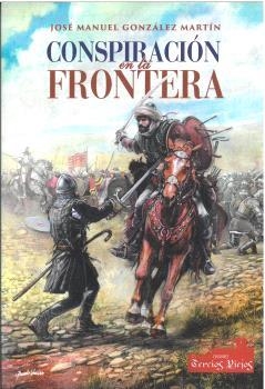 CONSPIRACIÓN EN LA FRONTERA | 9788412780550 | GONZÁLEZ MARTÍN, JOSÉ MANUEL