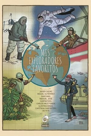 MIS EXPLORADORES FAVORITOS | 9788419793812 | GUTIÉRREZ GARITANO, MIGUEL / CARPINTERO, MANUEL JOSÉ / MICÓ TONDA, CARLOS / CACHO, JAVIER