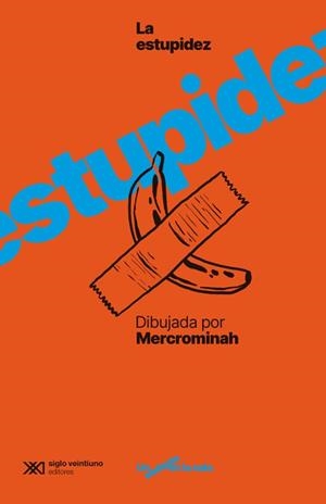 LA ESTUPIDEZ HUMANA DIBUJADA POR @MERCROMINAH | 9788432321177 | JIMÉNEZ, ANA
