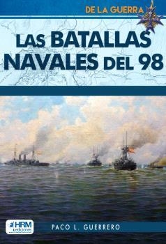 LAS BATALLAS NAVALES DEL 98 | 9788417859978 | GUERRERO, PACO L.