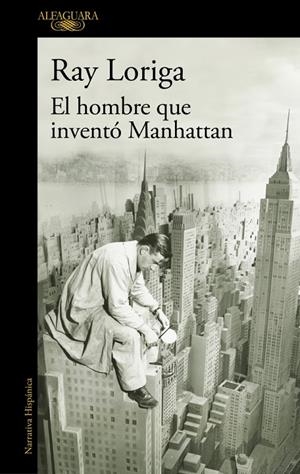 EL HOMBRE QUE INVENTÓ MANHATTAN | 9788420477282 | LORIGA, RAY