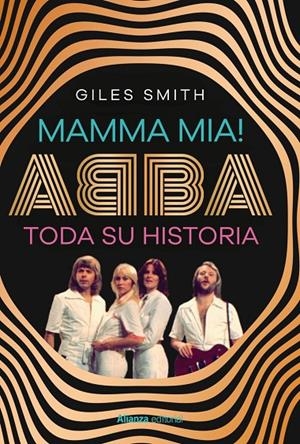 MAMMA MIA! ABBA, TODA SU HISTORIA | 9788411489348 | SMITH, GILES
