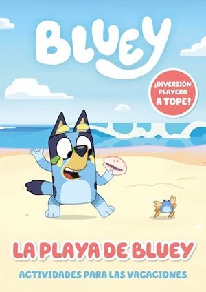 BLUEY. ACTIVIDADES - LA PLAYA DE BLUEY. ACTIVIDADES PARA LAS VACACIONES | 9788448870881 | BLUEY
