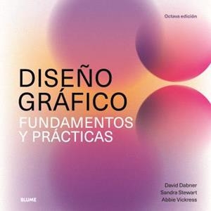 DISEÑO GRÁFICO. FUNDAMENTOS Y PRÁCTICAS (2025) | 9788410268296 | DABNER, DAVID / STEWART, SANDRA