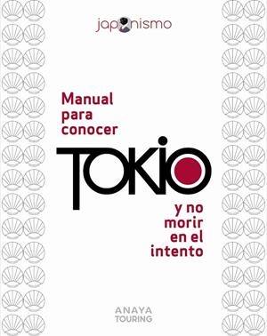 MANUAL PARA CONOCER TOKIO Y NO MORIR EN EL INTENTO | 9788491589440 | RODRÍGUEZ GÓMEZ, LUIS ANTONIO / TOMÀS AVELLANA, LAURA