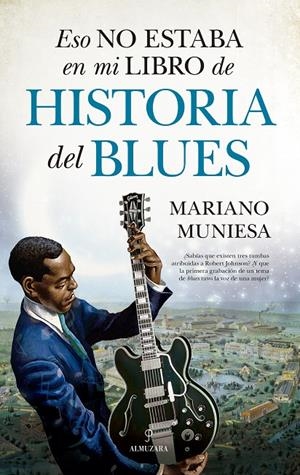 ESO NO ESTABA EN MI LIBRO DE HISTORIA DEL BLUES | 9788410528024 | MARIANO MUNIESA