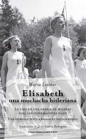 ELISABETH, UNA MUCHACHA HITLERIANA | 9788412919653 | LEITNER, MARIA