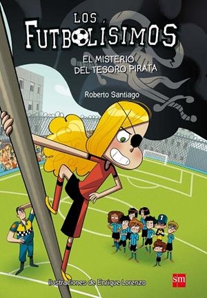 LOS FUTBOLÍSIMOS 10: EL MISTERIO DEL TESORO PIRATA | 9788467590456 | SANTIAGO, ROBERTO