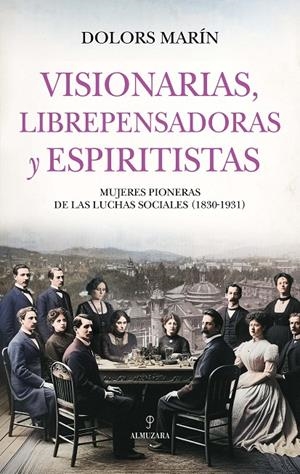 VISIONARIAS, LIBREPENSADORAS Y ESPIRITISTAS | 9788410527577 | DOLORS MARIN