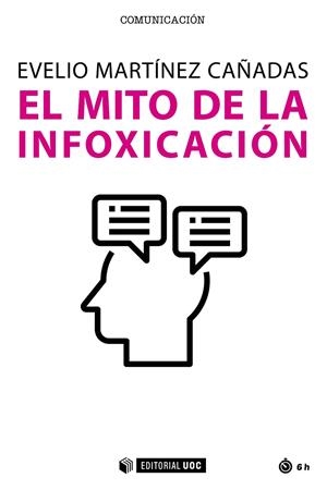 EL MITO DE LA INFOXICACIÓN | 9788491808657 | MARTÍNEZ CAÑADAS, EVELIO
