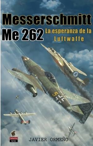 MESSERSCHMITT ME 262 | 9788412856194 | ORMEÑO CHICANO, JAVIER
